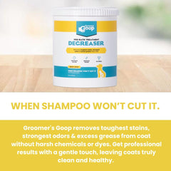Groomer's GOOP degreaser foam-lather loosens grime for thorough coat cleaning.