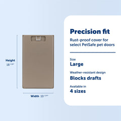 Large 10ΒΎ x 18β
panel shown on door for secure sealing.