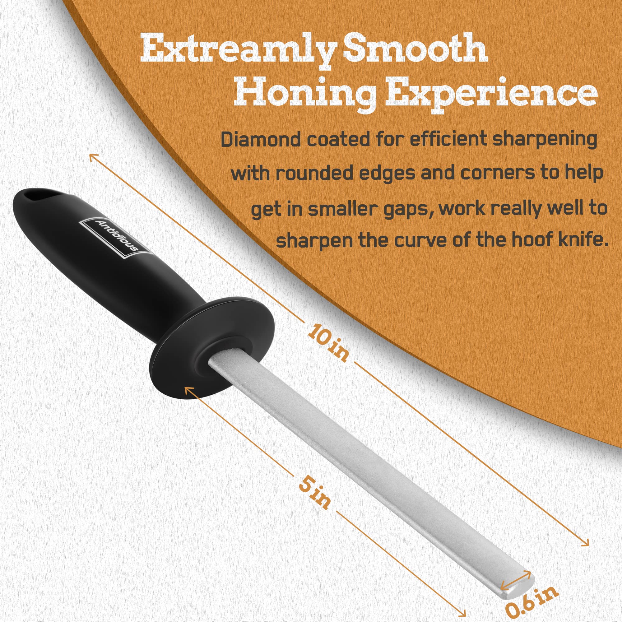 Antidious rounded edges help reach small gaps along the hoof