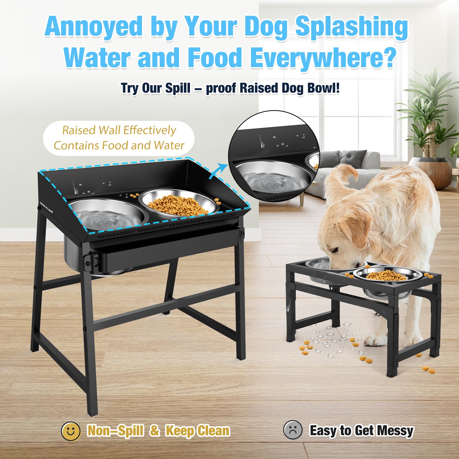 Bobbie & Laxi tilted spill-proof design keeps water contained and floors dry.