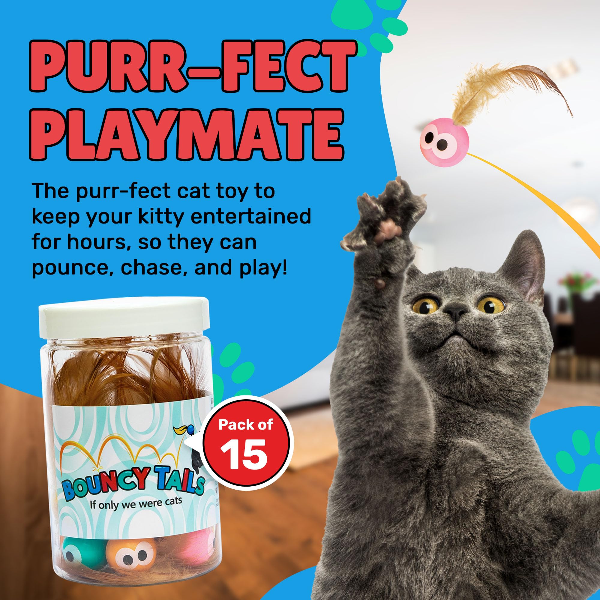 Bouncy Tails cat ball toy featuring big eye design encourages visual tracking and chasing instinct.