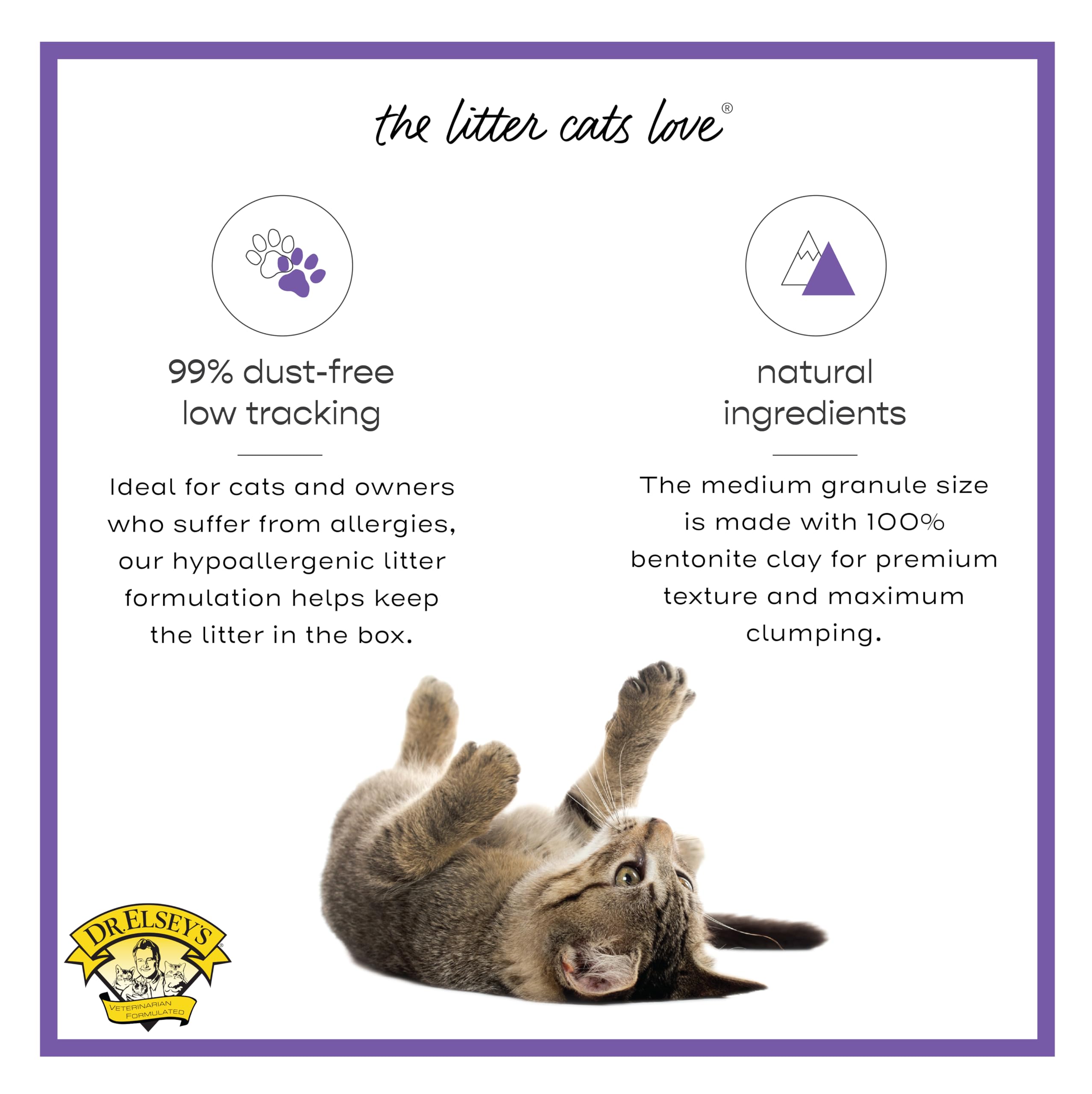 Dr. Elsey's Clean Tracks low-dust litter reduces airborne particles.
