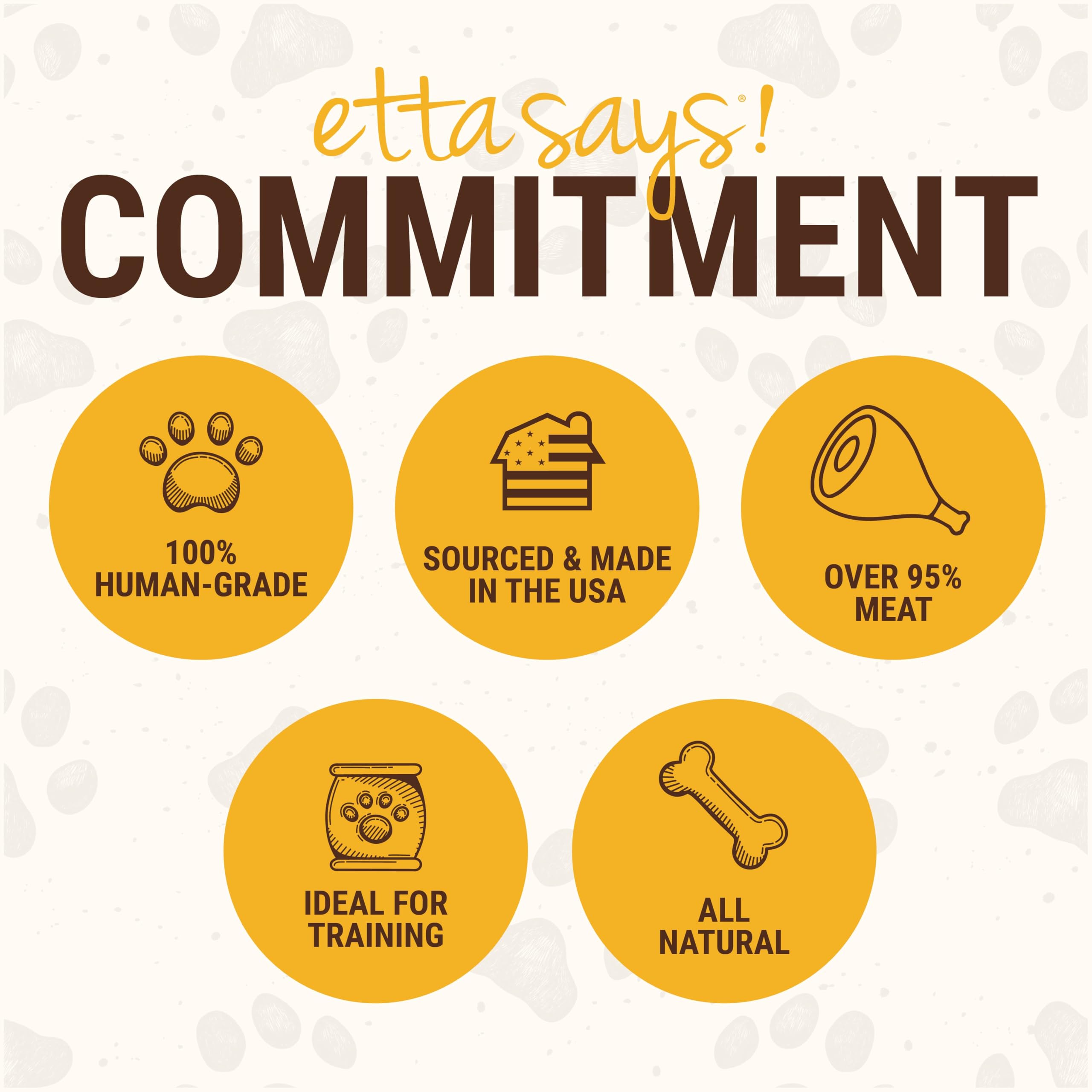 etta says! Yumm Sticks training pieces; soft, breakable bites for easy reward training.