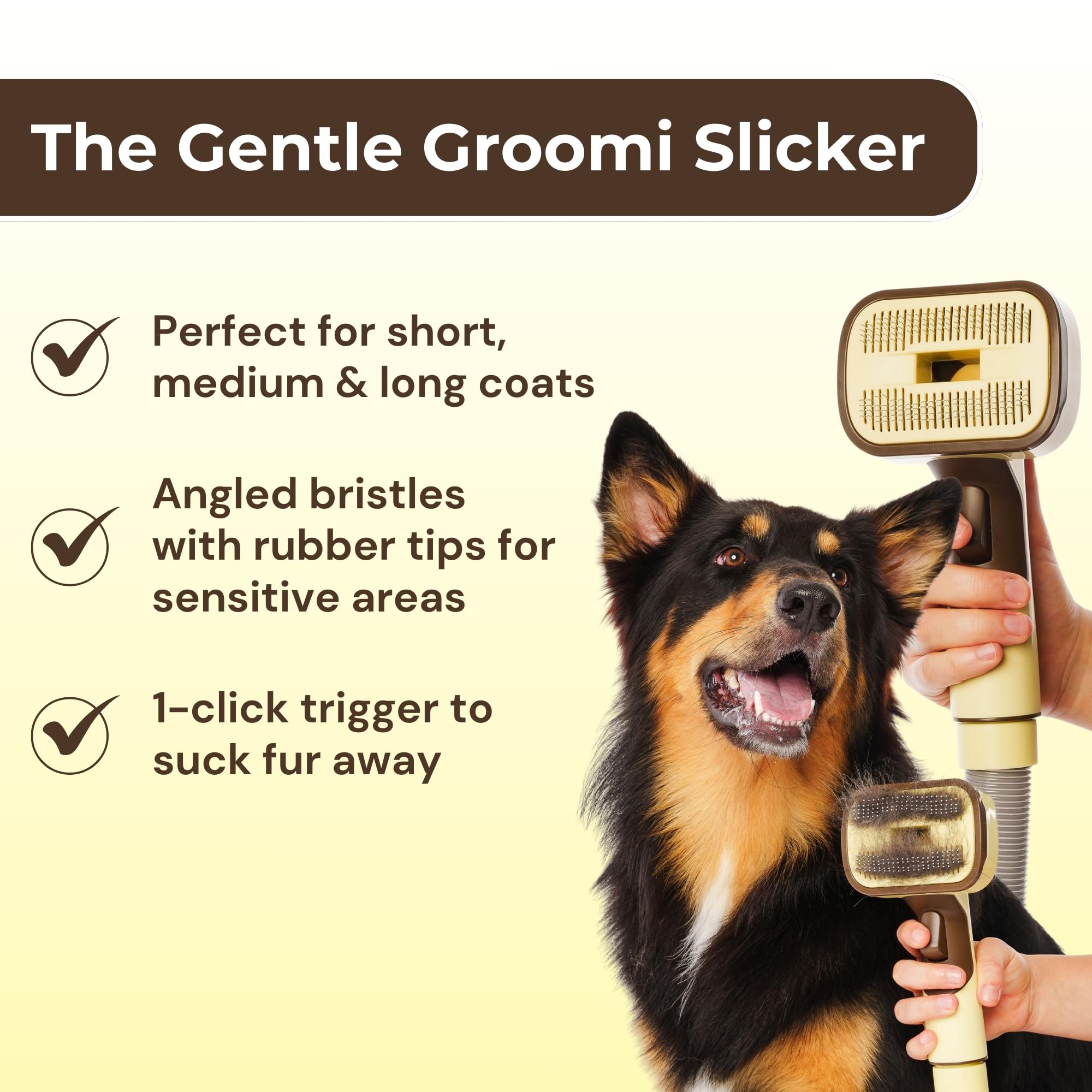 Fast grooming session with reduced shedding and cleanup.