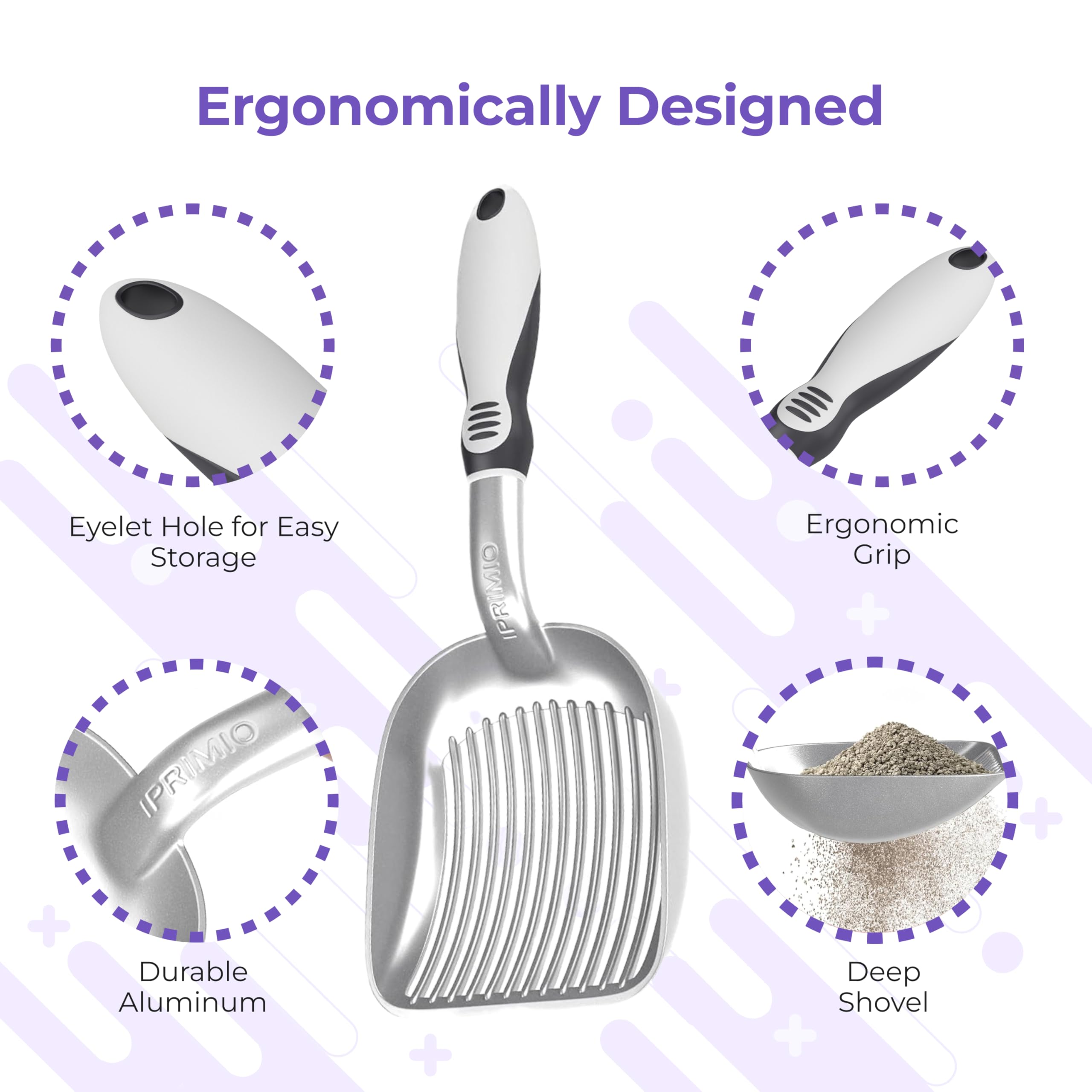 iPrimio deep shovel design supports efficient scooping of litter debris.