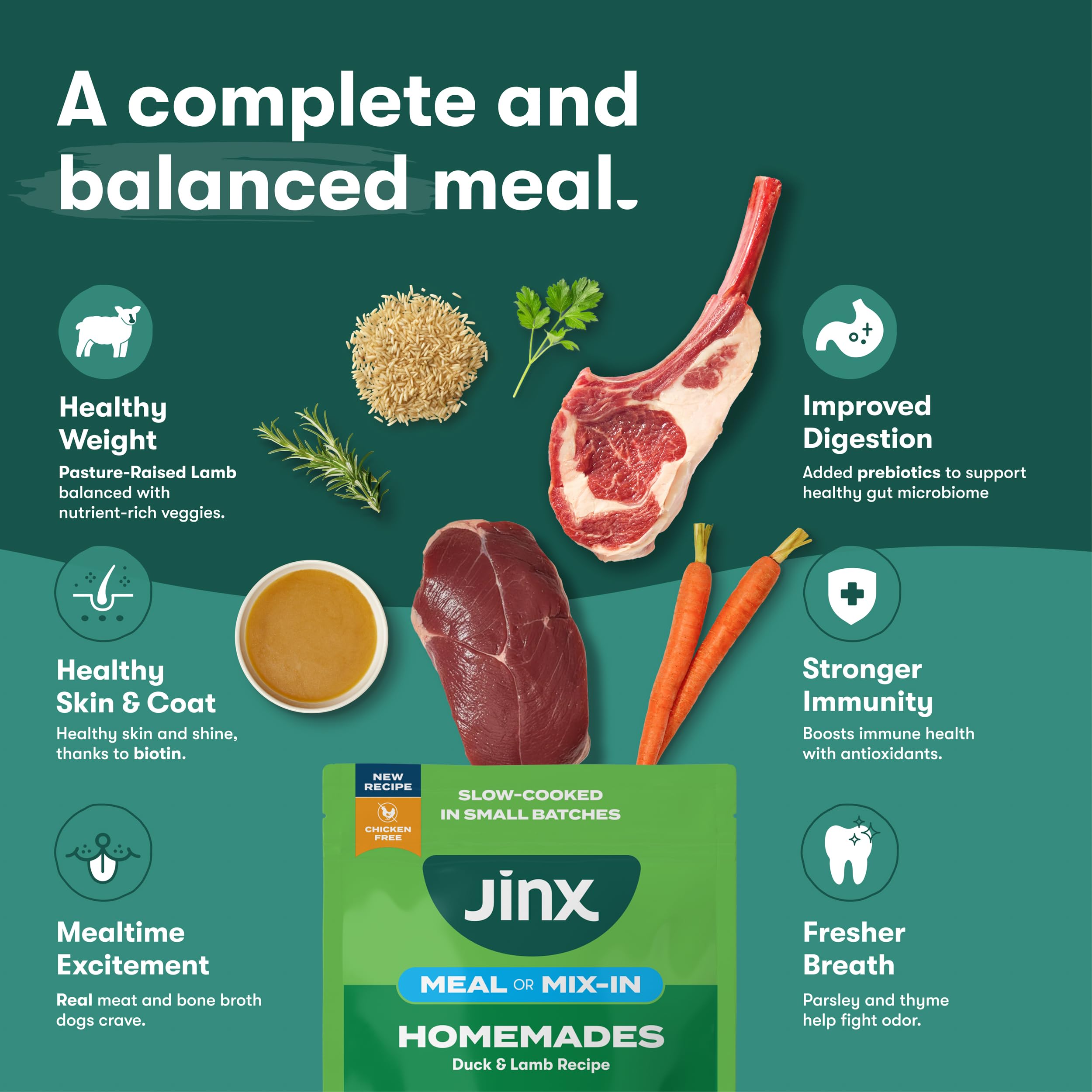 Jinx bone broth-rich sauce in pouch adds moisture and flavor.