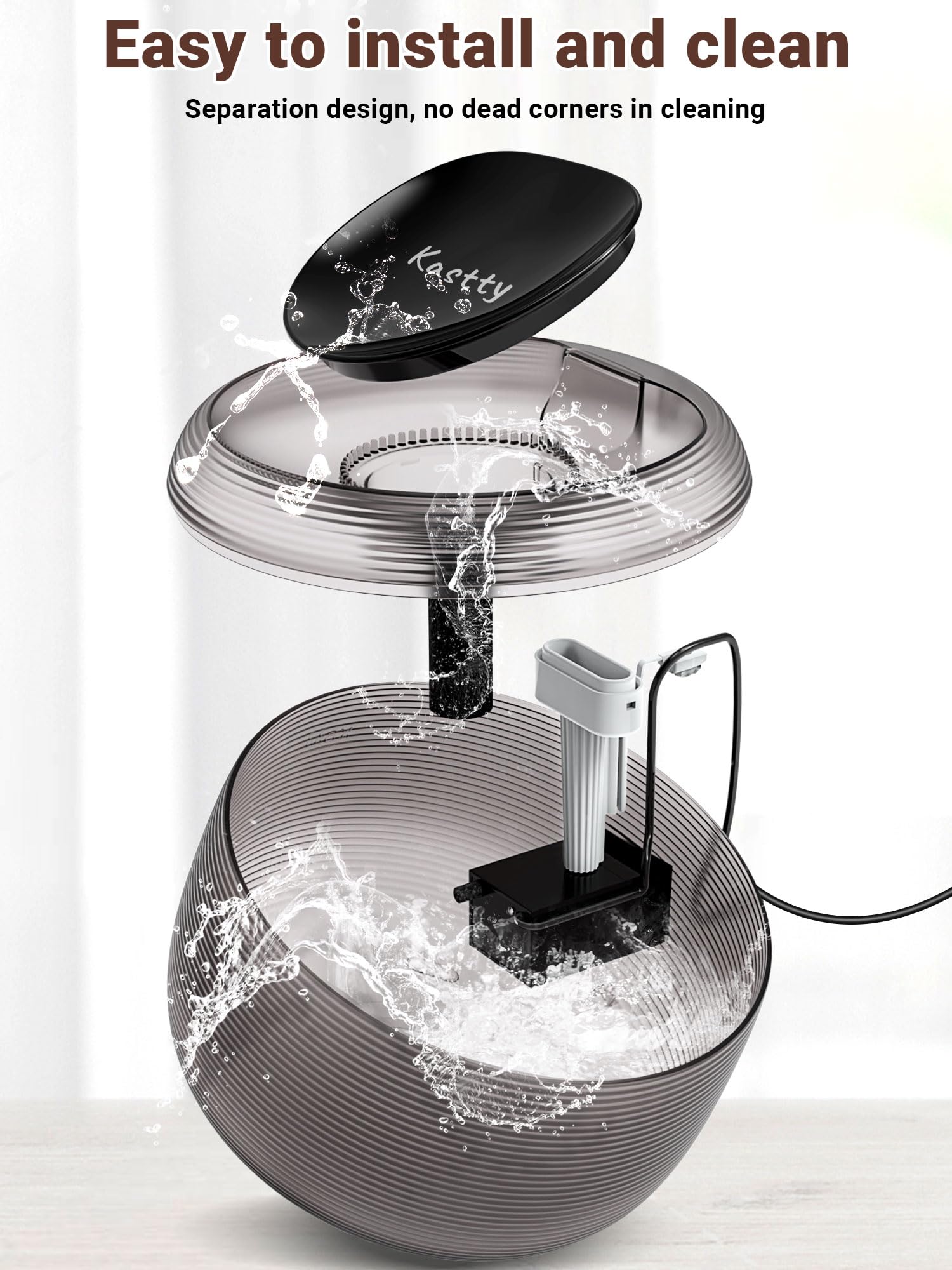 Kastty easy disassembly and cleaning makes maintenance simple.