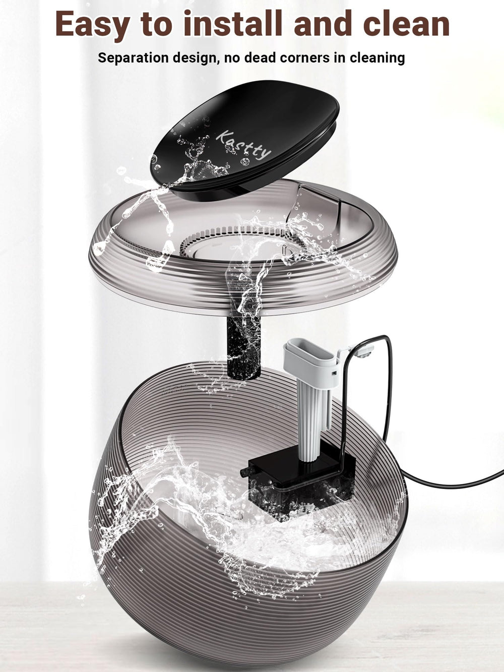 Kastty easy disassembly and cleaning makes maintenance simple.