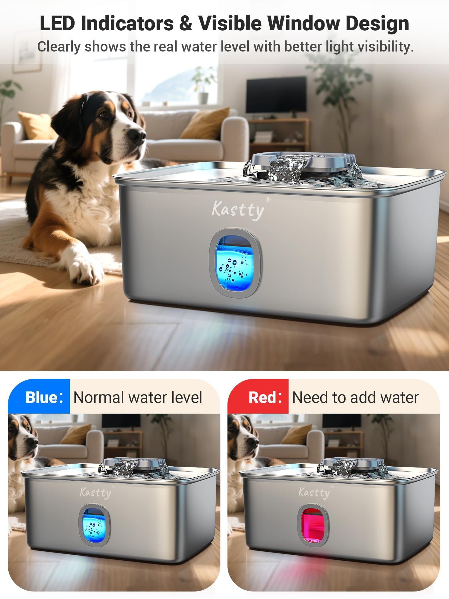 Kastty LED light and water level window helps monitor water anytime