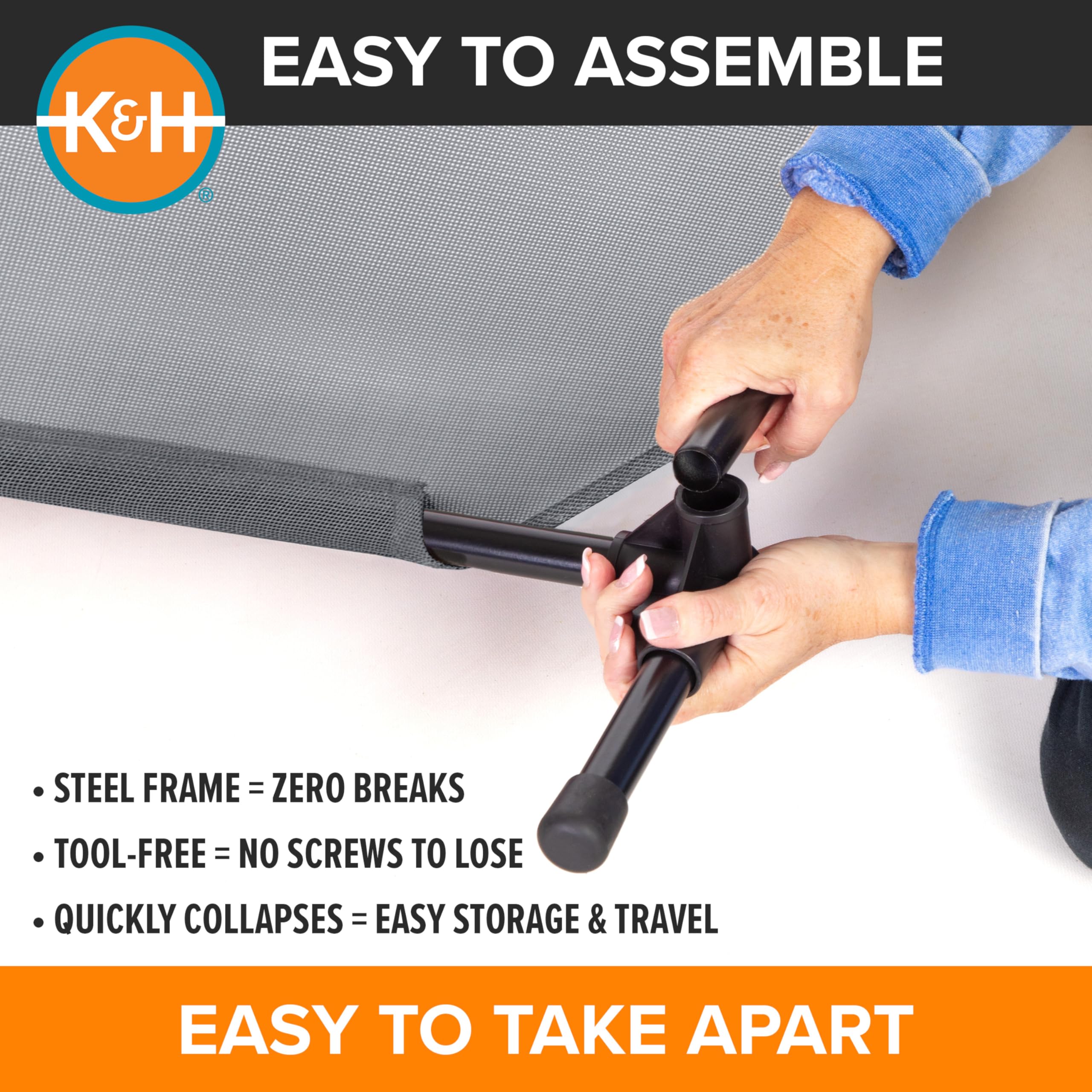 K&H tool-free assembly lets you set up anywhere