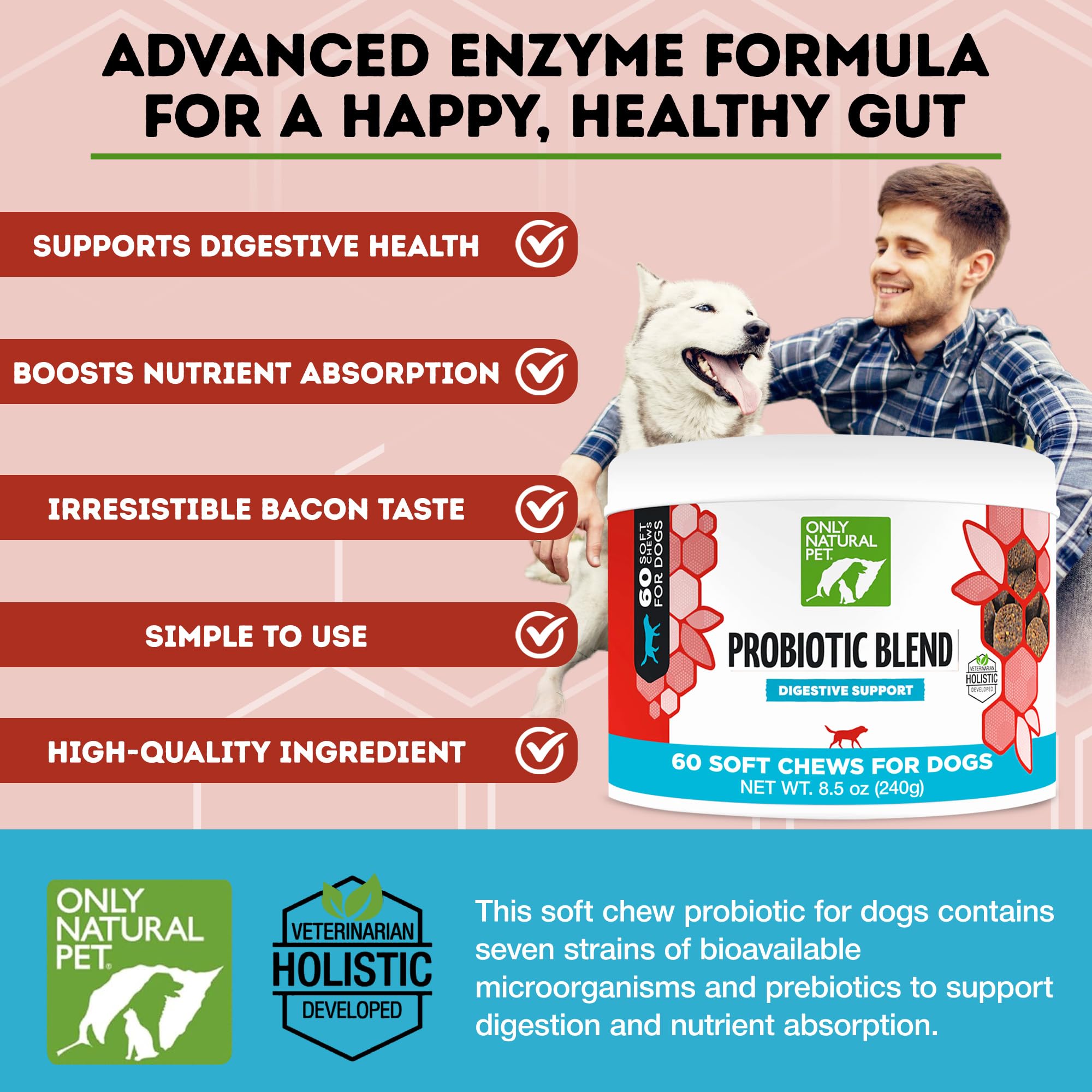 Only Natural Pet probiotic chews closeup highlights bacon flavor and chew texture.