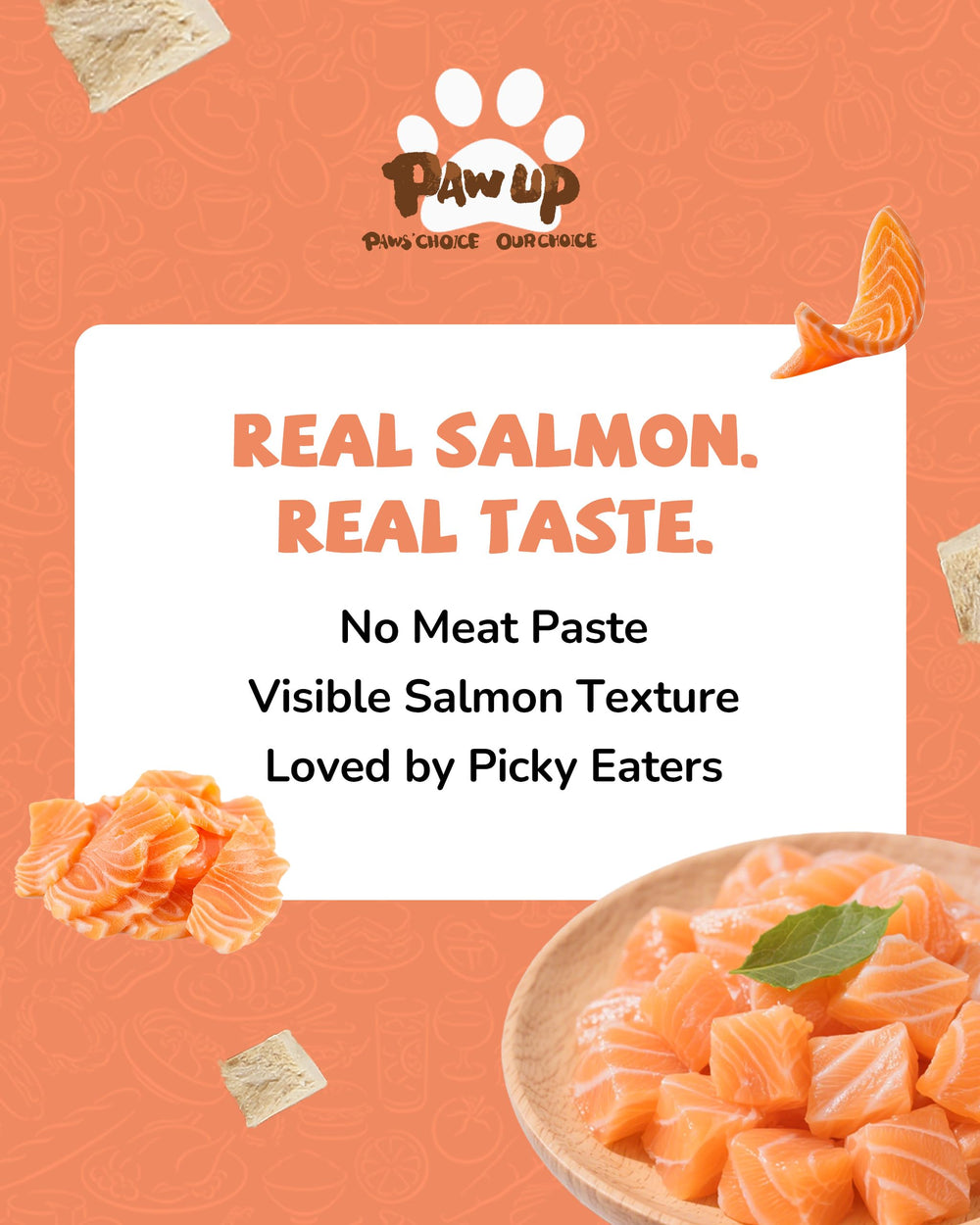 PAWUP Aroma-rich salmon treats, whole or crumbled to boost scent appeal.