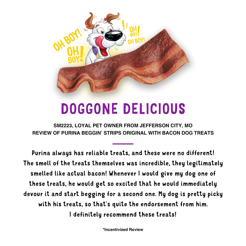 Purina Beggin' Strips produced in Purina-owned U.S. facilities.