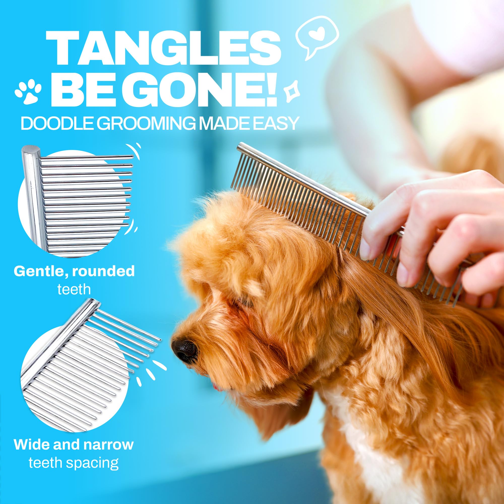 The Doodle Brush stainless steel teeth glide through thick fur with less pulling.