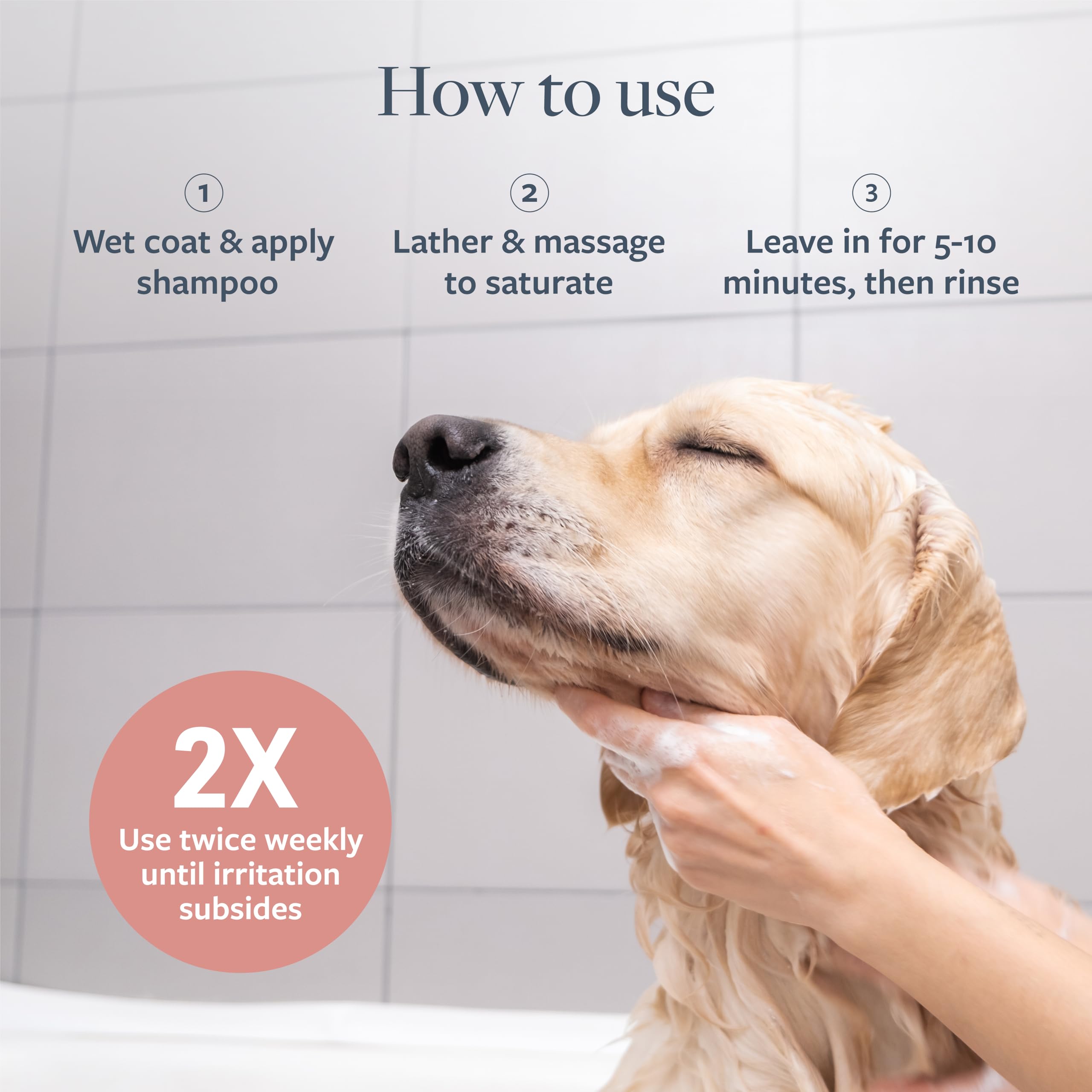Dogs and cats benefit from non-irritating wash suitable for 12 weeks and older.