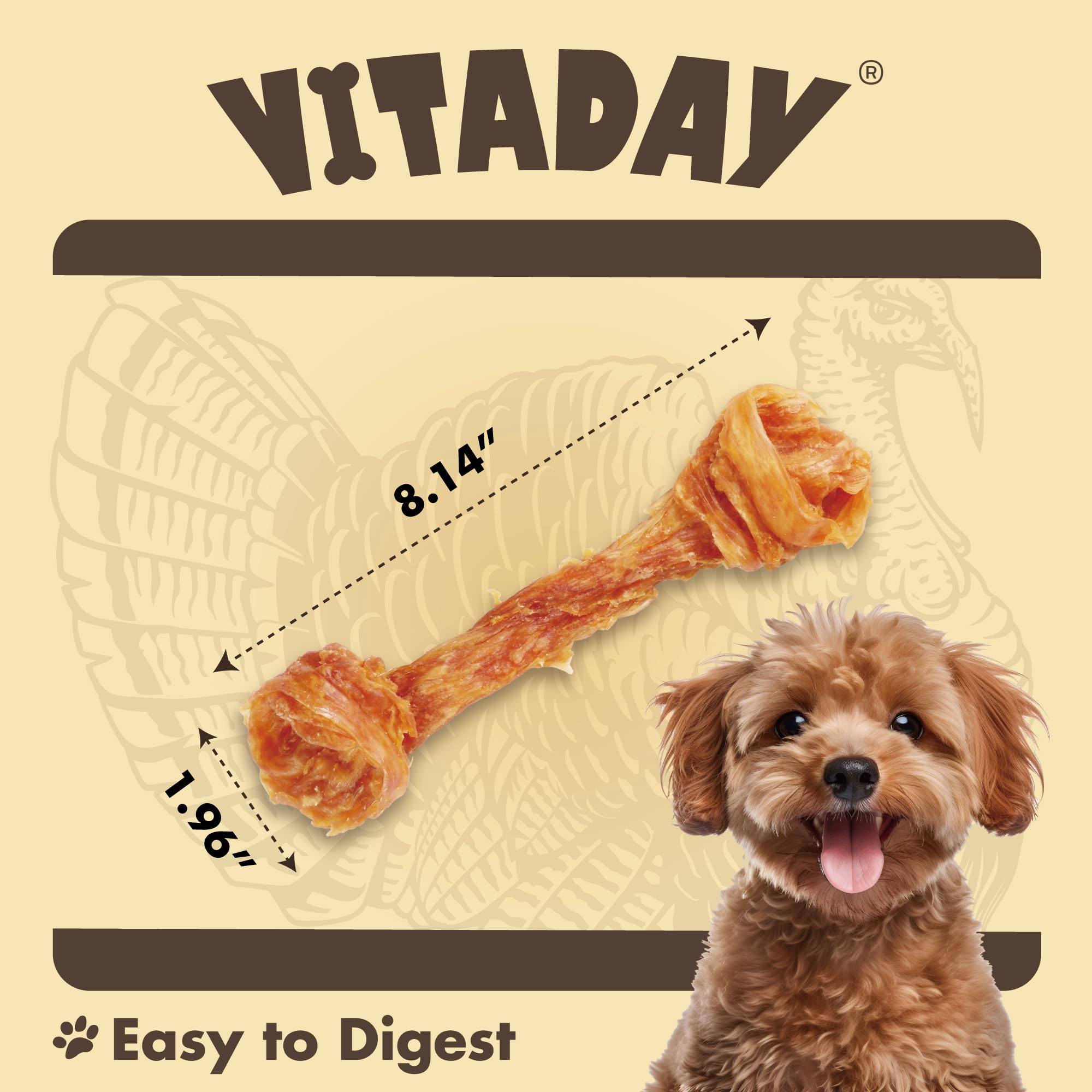 VITADAY hypoallergenic turkey tendons are gentle on sensitive stomachs.