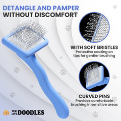 We Love Doodles long-pin design reaches deep, gentle brushing without skin scratching.